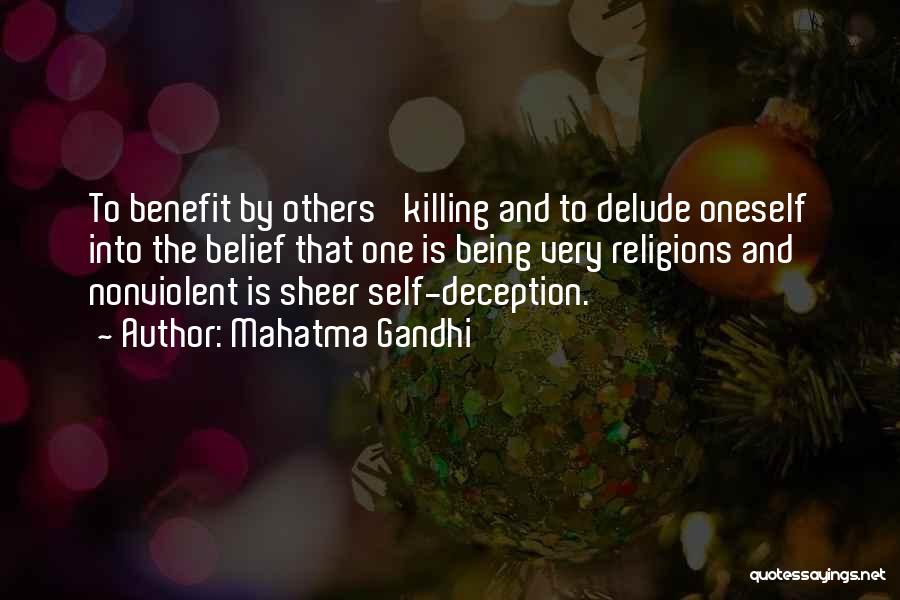 Mahatma Gandhi Quotes: To Benefit By Others' Killing And To Delude Oneself Into The Belief That One Is Being Very Religions And Nonviolent