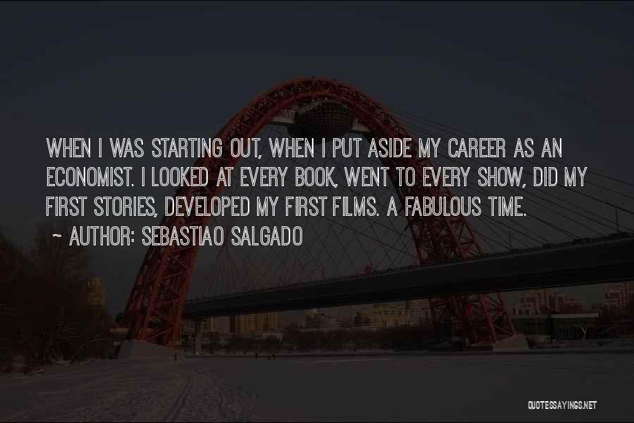 Sebastiao Salgado Quotes: When I Was Starting Out, When I Put Aside My Career As An Economist. I Looked At Every Book, Went