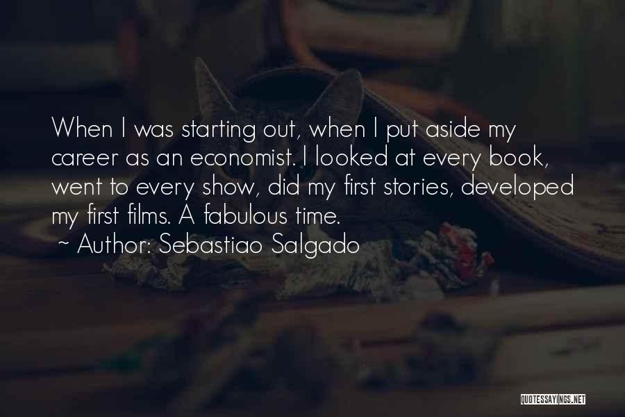 Sebastiao Salgado Quotes: When I Was Starting Out, When I Put Aside My Career As An Economist. I Looked At Every Book, Went