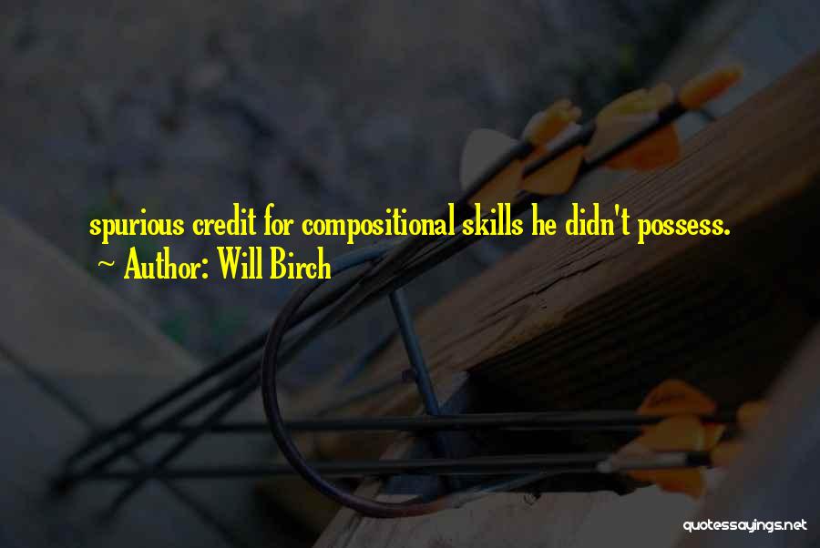 Will Birch Quotes: Spurious Credit For Compositional Skills He Didn't Possess.