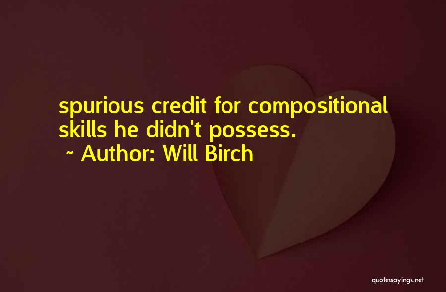 Will Birch Quotes: Spurious Credit For Compositional Skills He Didn't Possess.