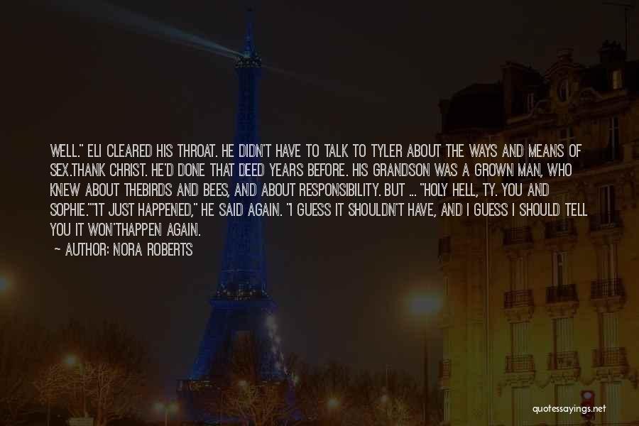 Nora Roberts Quotes: Well. Eli Cleared His Throat. He Didn't Have To Talk To Tyler About The Ways And Means Of Sex.thank Christ.