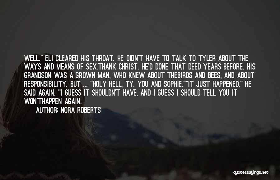 Nora Roberts Quotes: Well. Eli Cleared His Throat. He Didn't Have To Talk To Tyler About The Ways And Means Of Sex.thank Christ.