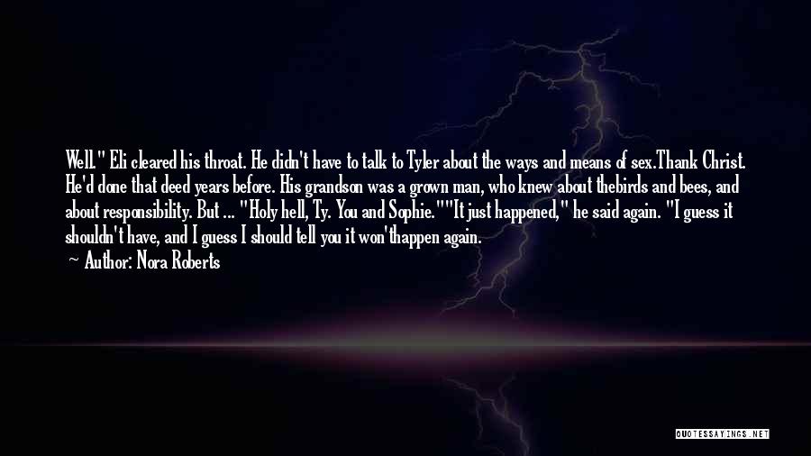 Nora Roberts Quotes: Well. Eli Cleared His Throat. He Didn't Have To Talk To Tyler About The Ways And Means Of Sex.thank Christ.