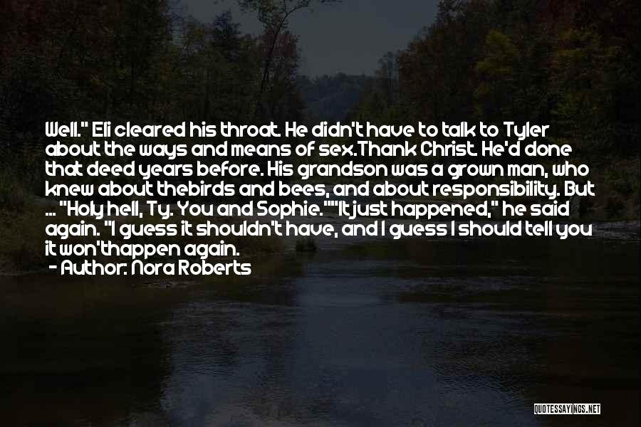 Nora Roberts Quotes: Well. Eli Cleared His Throat. He Didn't Have To Talk To Tyler About The Ways And Means Of Sex.thank Christ.