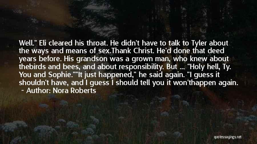 Nora Roberts Quotes: Well. Eli Cleared His Throat. He Didn't Have To Talk To Tyler About The Ways And Means Of Sex.thank Christ.