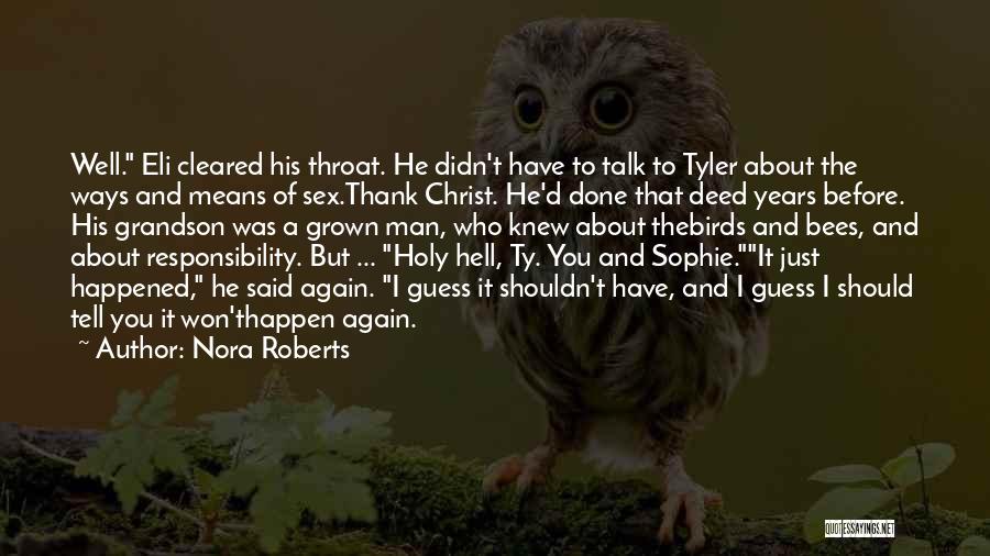 Nora Roberts Quotes: Well. Eli Cleared His Throat. He Didn't Have To Talk To Tyler About The Ways And Means Of Sex.thank Christ.