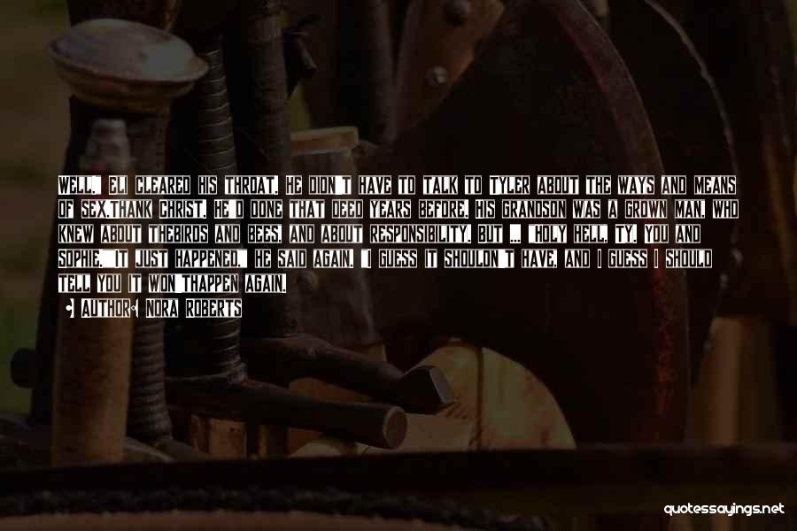 Nora Roberts Quotes: Well. Eli Cleared His Throat. He Didn't Have To Talk To Tyler About The Ways And Means Of Sex.thank Christ.