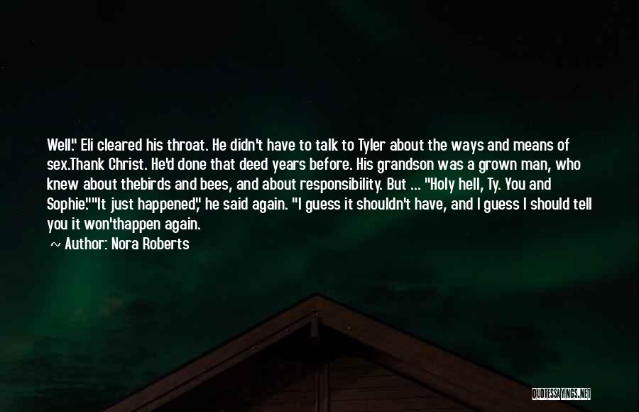 Nora Roberts Quotes: Well. Eli Cleared His Throat. He Didn't Have To Talk To Tyler About The Ways And Means Of Sex.thank Christ.