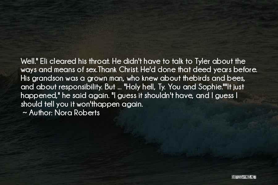 Nora Roberts Quotes: Well. Eli Cleared His Throat. He Didn't Have To Talk To Tyler About The Ways And Means Of Sex.thank Christ.