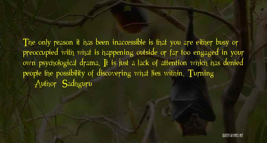 Sadhguru Quotes: The Only Reason It Has Been Inaccessible Is That You Are Either Busy Or Preoccupied With What Is Happening Outside