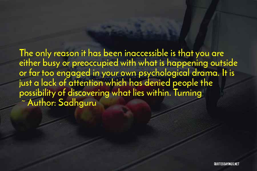 Sadhguru Quotes: The Only Reason It Has Been Inaccessible Is That You Are Either Busy Or Preoccupied With What Is Happening Outside