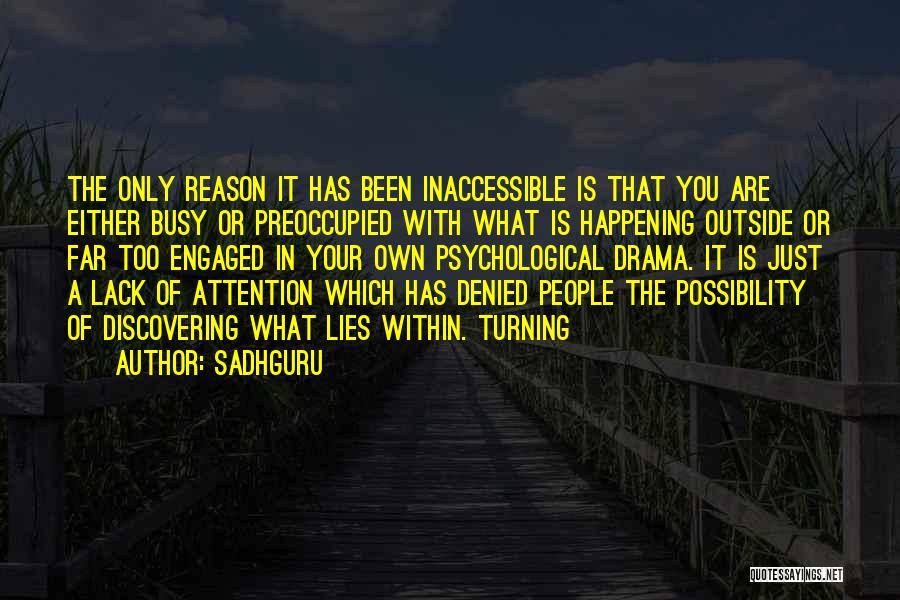 Sadhguru Quotes: The Only Reason It Has Been Inaccessible Is That You Are Either Busy Or Preoccupied With What Is Happening Outside