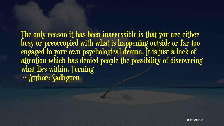 Sadhguru Quotes: The Only Reason It Has Been Inaccessible Is That You Are Either Busy Or Preoccupied With What Is Happening Outside