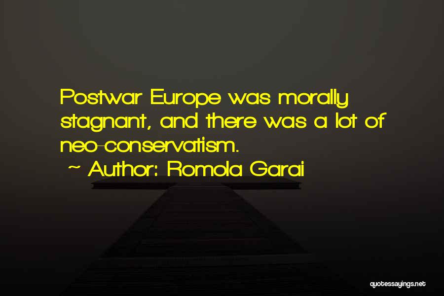 Romola Garai Quotes: Postwar Europe Was Morally Stagnant, And There Was A Lot Of Neo-conservatism.