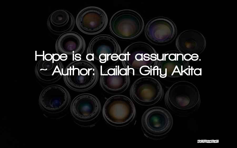 Lailah Gifty Akita Quotes: Hope Is A Great Assurance.