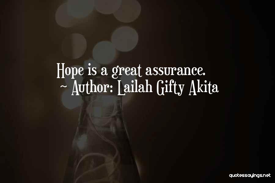 Lailah Gifty Akita Quotes: Hope Is A Great Assurance.