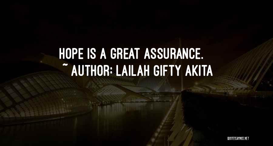 Lailah Gifty Akita Quotes: Hope Is A Great Assurance.