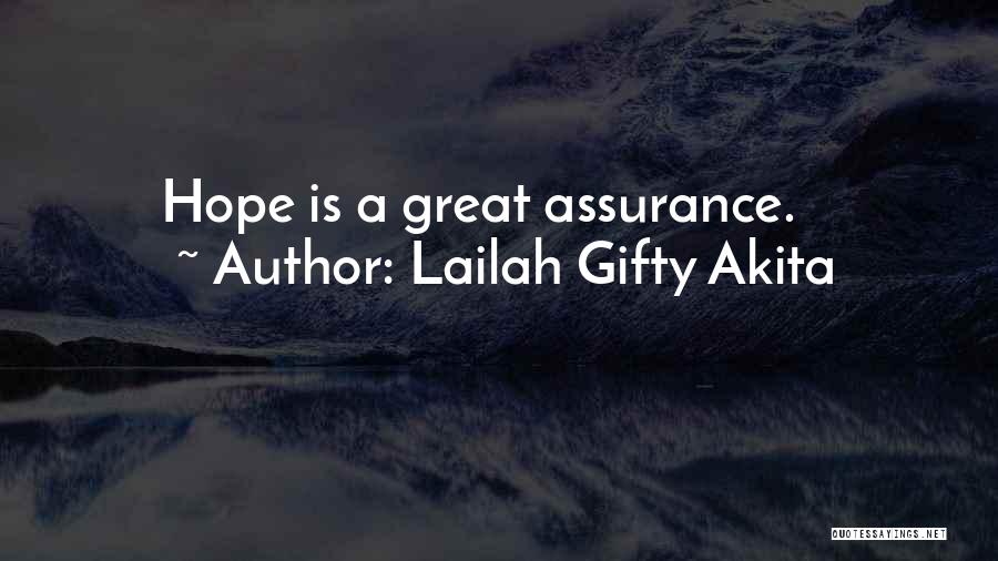 Lailah Gifty Akita Quotes: Hope Is A Great Assurance.