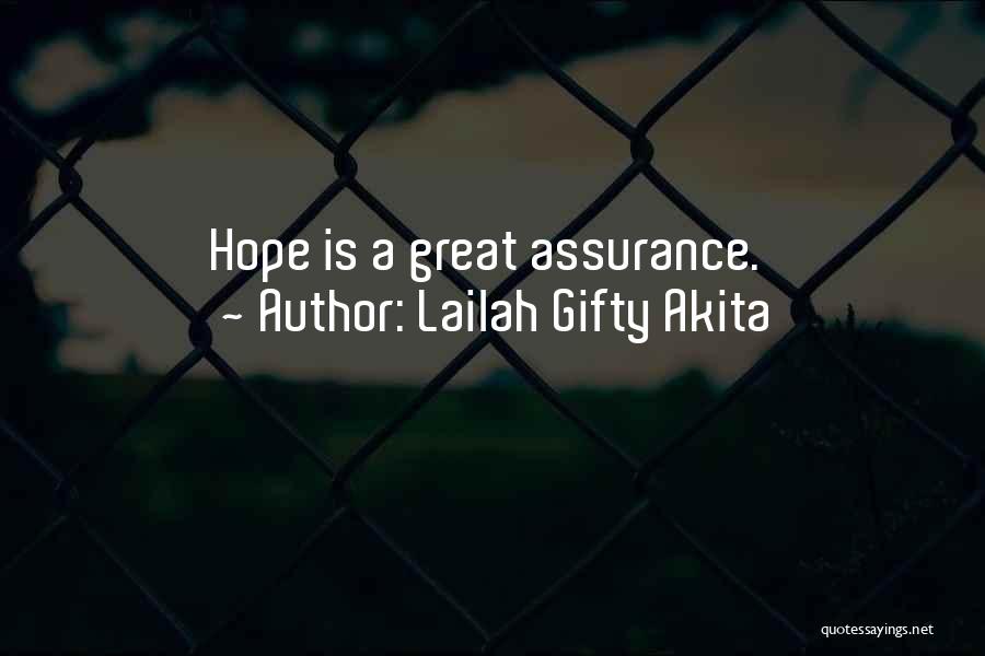 Lailah Gifty Akita Quotes: Hope Is A Great Assurance.