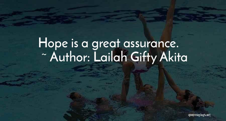 Lailah Gifty Akita Quotes: Hope Is A Great Assurance.