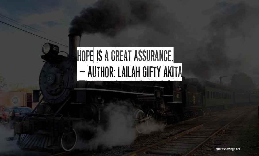 Lailah Gifty Akita Quotes: Hope Is A Great Assurance.
