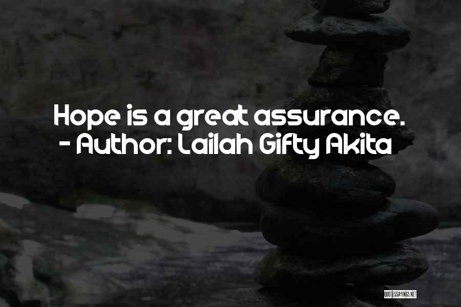 Lailah Gifty Akita Quotes: Hope Is A Great Assurance.