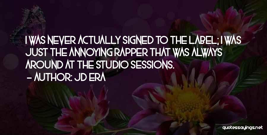 JD Era Quotes: I Was Never Actually Signed To The Label; I Was Just The Annoying Rapper That Was Always Around At The