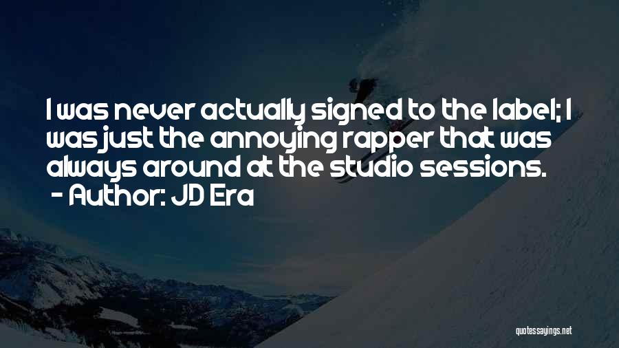 JD Era Quotes: I Was Never Actually Signed To The Label; I Was Just The Annoying Rapper That Was Always Around At The