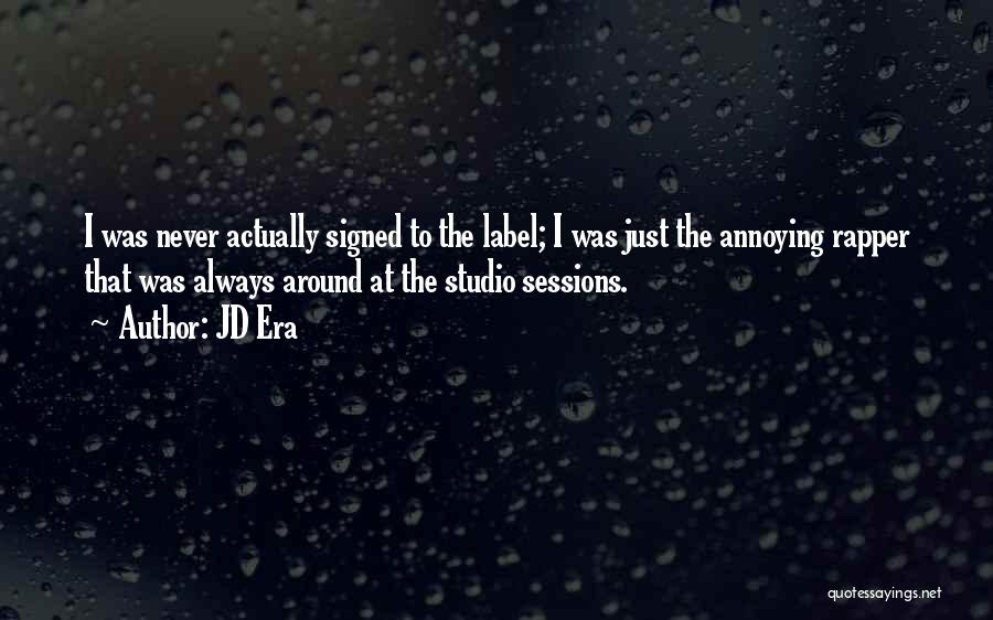 JD Era Quotes: I Was Never Actually Signed To The Label; I Was Just The Annoying Rapper That Was Always Around At The