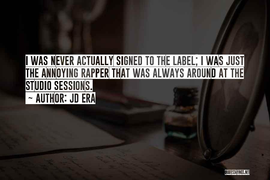 JD Era Quotes: I Was Never Actually Signed To The Label; I Was Just The Annoying Rapper That Was Always Around At The