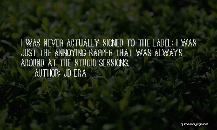 JD Era Quotes: I Was Never Actually Signed To The Label; I Was Just The Annoying Rapper That Was Always Around At The