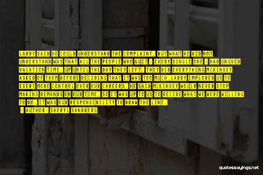 Sheryl Sandberg Quotes: Larry Said He Could Understand The Complaint, But What He Did Not Understand Was That All The People Who Quit