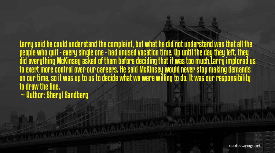 Sheryl Sandberg Quotes: Larry Said He Could Understand The Complaint, But What He Did Not Understand Was That All The People Who Quit