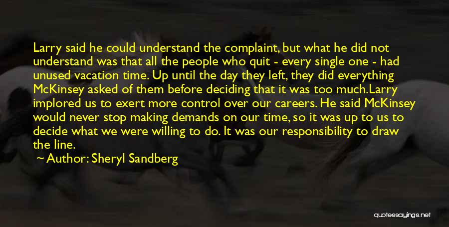 Sheryl Sandberg Quotes: Larry Said He Could Understand The Complaint, But What He Did Not Understand Was That All The People Who Quit