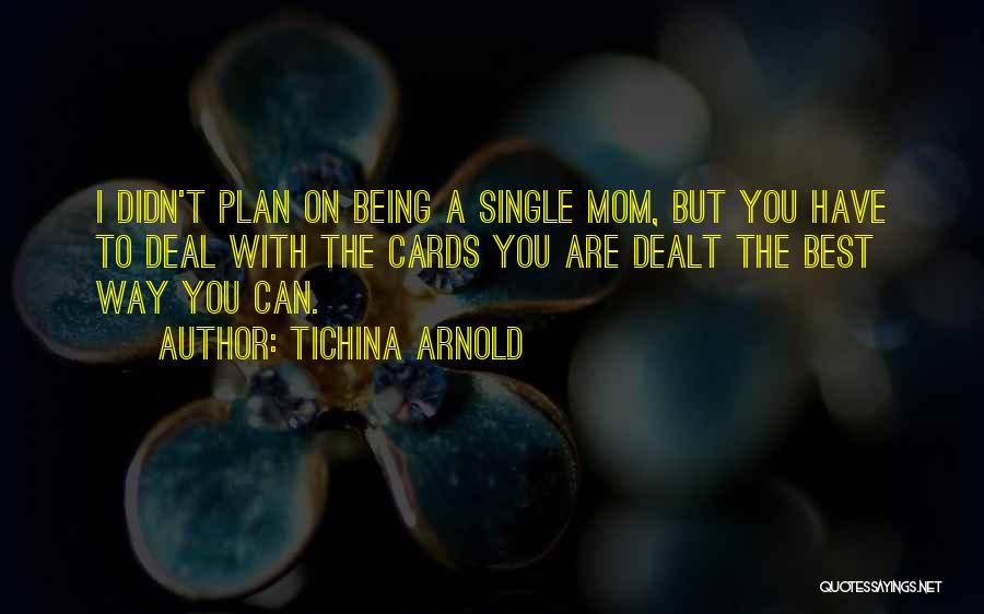 Tichina Arnold Quotes: I Didn't Plan On Being A Single Mom, But You Have To Deal With The Cards You Are Dealt The