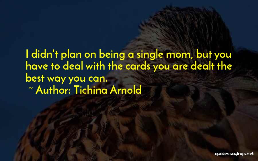 Tichina Arnold Quotes: I Didn't Plan On Being A Single Mom, But You Have To Deal With The Cards You Are Dealt The