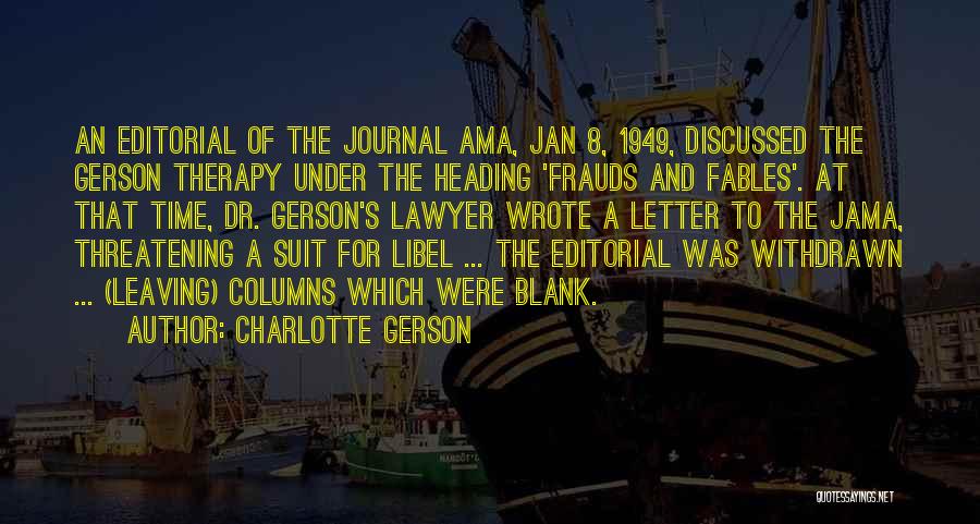 Charlotte Gerson Quotes: An Editorial Of The Journal Ama, Jan 8, 1949, Discussed The Gerson Therapy Under The Heading 'frauds And Fables'. At