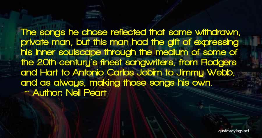 Neil Peart Quotes: The Songs He Chose Reflected That Same Withdrawn, Private Man, But This Man Had The Gift Of Expressing His Inner