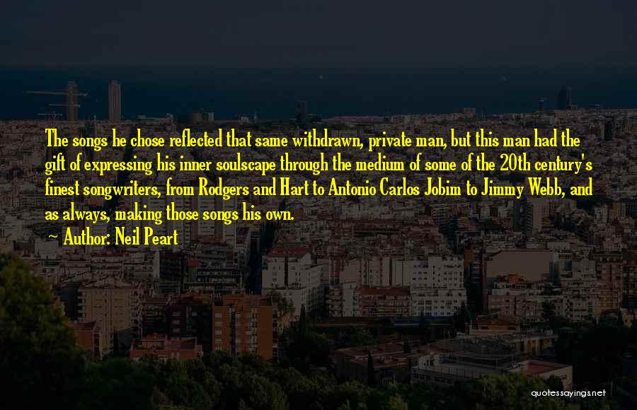 Neil Peart Quotes: The Songs He Chose Reflected That Same Withdrawn, Private Man, But This Man Had The Gift Of Expressing His Inner