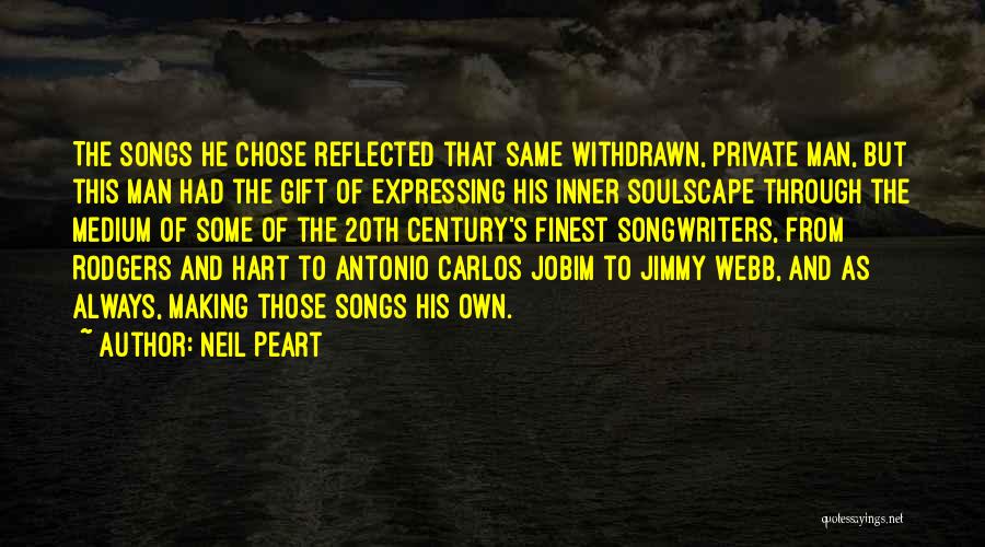 Neil Peart Quotes: The Songs He Chose Reflected That Same Withdrawn, Private Man, But This Man Had The Gift Of Expressing His Inner