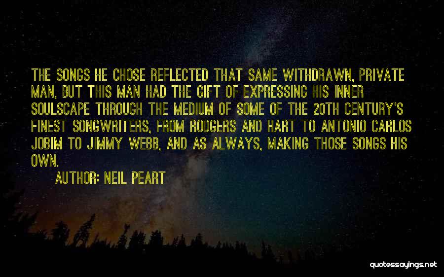 Neil Peart Quotes: The Songs He Chose Reflected That Same Withdrawn, Private Man, But This Man Had The Gift Of Expressing His Inner