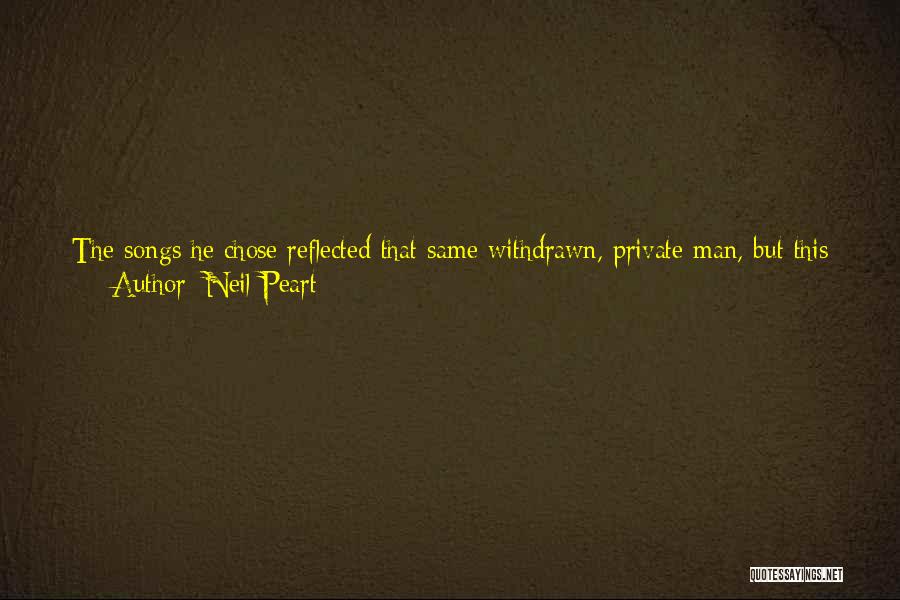 Neil Peart Quotes: The Songs He Chose Reflected That Same Withdrawn, Private Man, But This Man Had The Gift Of Expressing His Inner