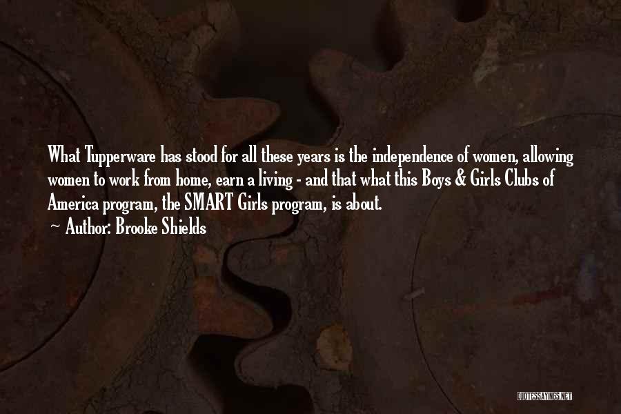 Brooke Shields Quotes: What Tupperware Has Stood For All These Years Is The Independence Of Women, Allowing Women To Work From Home, Earn