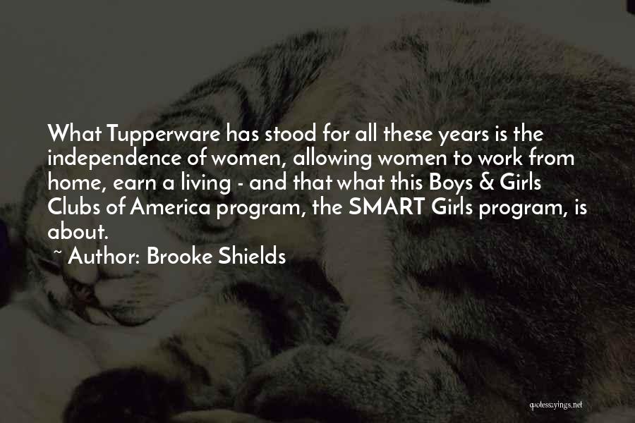 Brooke Shields Quotes: What Tupperware Has Stood For All These Years Is The Independence Of Women, Allowing Women To Work From Home, Earn