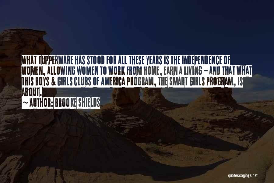 Brooke Shields Quotes: What Tupperware Has Stood For All These Years Is The Independence Of Women, Allowing Women To Work From Home, Earn