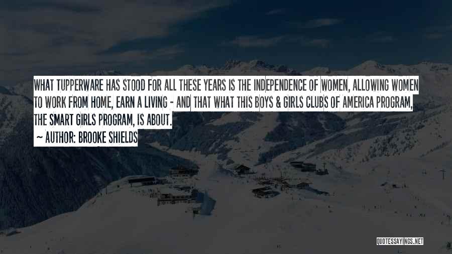 Brooke Shields Quotes: What Tupperware Has Stood For All These Years Is The Independence Of Women, Allowing Women To Work From Home, Earn