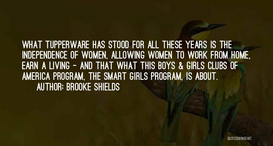 Brooke Shields Quotes: What Tupperware Has Stood For All These Years Is The Independence Of Women, Allowing Women To Work From Home, Earn