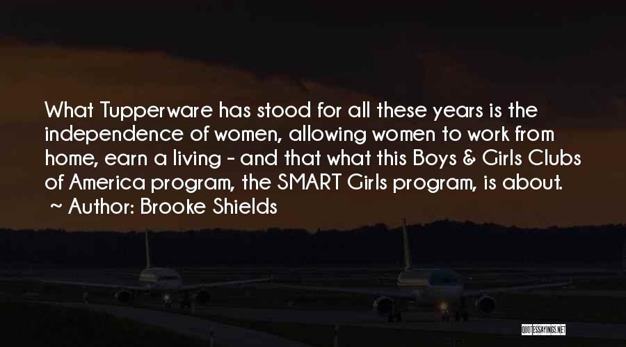 Brooke Shields Quotes: What Tupperware Has Stood For All These Years Is The Independence Of Women, Allowing Women To Work From Home, Earn