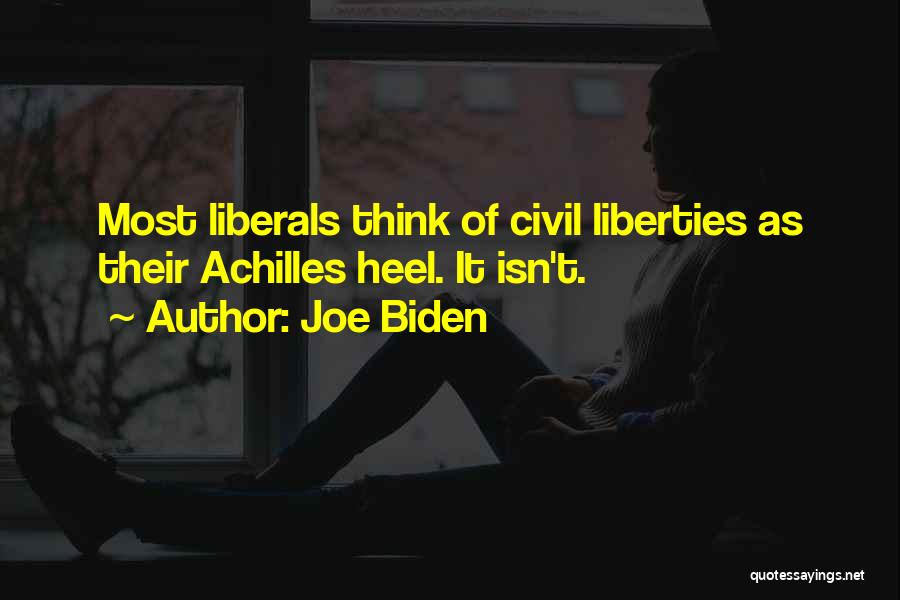 Joe Biden Quotes: Most Liberals Think Of Civil Liberties As Their Achilles Heel. It Isn't.